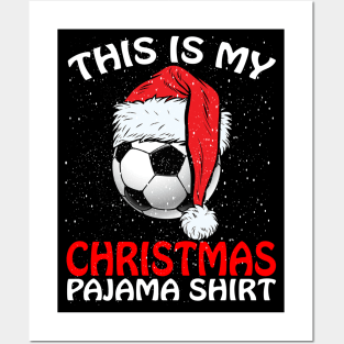 This is my Christmas Pajama Shirt Soccer Ball Santa Posters and Art